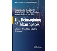 The Reimagining of Urban Spaces: A Journey Through Post-Industrial Cityscapes (Applied Innovation and Technology Management)