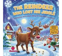 The Reindeer Who Lost His Jingle: A Heartwarming Christmas Rhyme About Asking for Help and Working Together
