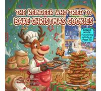 The Reindeer Who Tried to Bake Christmas Cookies: A Funny Christmas Rhyming Story About Teamwork, Patience, and Holiday Cheer