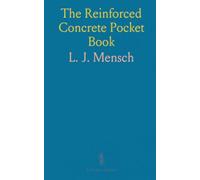 The Reinforced Concrete Pocket Book: Essential Tables, Rules and Illustrations for Reinforced Concrete Design and Cost Computation