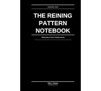 The Reining Pattern Notebook: Sliding Stop & Score Tracking Journal: Pattern Diagrams, Judge Notes & Performance Review