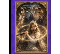 The Reinita Gabby Chronicles - Reinita Gabby and the Magic Flute: A Dark Epic Medieval Fantasy Adventure of Courage, Castles and Sorcery (Reinita Gabby Medieval Epic Fantasy Adventure Book Series)