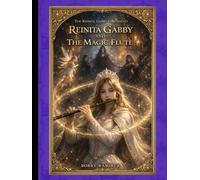 The Reinita Gabby Chronicles - Reinita Gabby and the Magic Flute (Reinita Gabby Medieval Epic Fantasy Adventure Book Series)