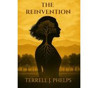 The Reinvention: purpose, self-discovery, healing, spiritual growth, and transformation