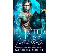 The Rejected Alpha's Fated Mate: An Ancient Magic Wolf Shifter Romance (The Veilborn Prophecy Series)