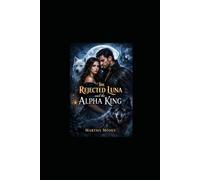 The Rejected Luna and the Alpha King: A Fated Mates Shifter Romance (The Shadow Lands Chronicles)