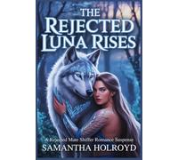 The Rejected Luna Rises: A Rejected Mate Shiffer Romance Suspense