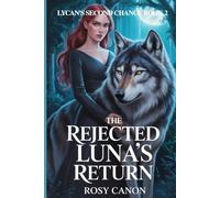 The Rejected Luna's Return: 2 (Lycan’s Second Chance)