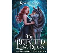 The Rejected Luna's Return: 3 (Lycan’s Second Chance)
