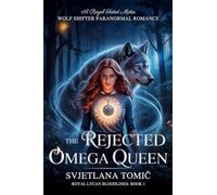 The Rejected Omega Queen: A Royal Fated Mates Wolf Shifter Paranormal Romance: 1 (Royal Lycan Bloodlines)