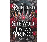 The Rejected She-Wolf and the Lycan Prince: An Exiled Mate Romance (The omega series)