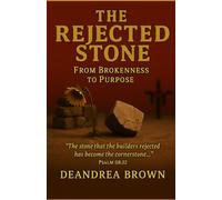 The Rejected Stone From Brokenness to Purpose