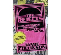The Rejects: An Alternative History of Popular Music