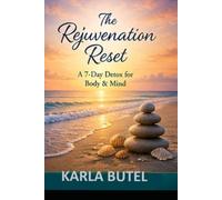 The Rejuvenation Reset: A 7-Day Home Retreat Guidebook for Emotional and Mental Renewal (The Rejuvenation Series - Home Retreats for Rest, Renewal, and Inner Balance)