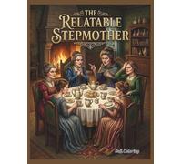 The Relatable Stepmother: A Funny & Sarcastic Adult Coloring Book: Relatable Misadventures, Fairy Tale Stress, and Dark Humor for Women