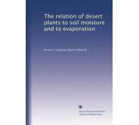 The relation of desert plants to soil moisture and to evaporation