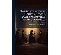 The Relation of the Spiritual to the Material Universe; The Law of Control