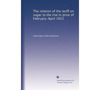 The relation of the tariff on sugar to the rise in price of February-April 1923