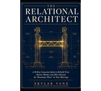 The Relational Architect: A 30-Day Connection Sprint to Rebuild Trust, Restore Wonder, and Move Beyond the 'Roommate Phase' in Your Marriage
