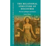 The Relational Structure of Discourse: The Case of Religion and Science: 24 (Supplements to Method & Theory in the Study of Religion)