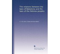 The relations between the laws of Babylonia and the laws of the Hebrew peoples