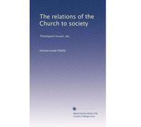 The relations of the Church to society: Theological essays, ed.,