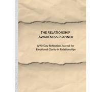 The Relationship Awareness Planner: A 90-Day Reflection Journal for Emotional Clarity in Relationships