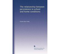 The relationship between persistence in school and home conditions