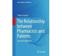 The Relationship between Pharmacists and Patients: Care and Complexity (New Paradigms in Healthcare)