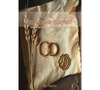 The Relationship Blueprint: Unveiling God's Design for Love, Covenant, and Marriage
