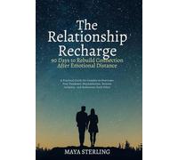 The Relationship Recharge: 90 Days to Rebuild Connection After Emotional Distance: A Practical Guide for Couples to Overcome Post-Pandemic Disconnection, Restore Intimacy, and Rediscover Each Other