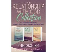 The Relationship With God Collection: 3 One-Month Devotionals in One Collection | 3-Books-In-1 | The Cornerstone Series: Weekly Prayers and Devotions for New and Growing Believers