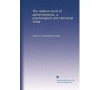The relative merit of advertisements, a psychological and statistical study
