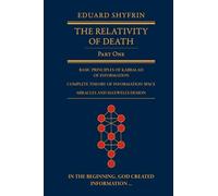 The Relativity of Death: Part One: Basic Principles of Kabbalah of Information, Complete Theory of Information Space, Miracles and Maxwell’s Demon
