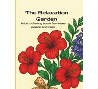 The Relaxation Garden: Adult Coloring Book for Inner Peace and Calm