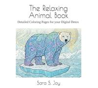 The Relaxing Animal Book: Detailed Coloring Pages for your Digital Detox