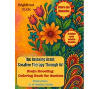 The Relaxing Brain: Creative Therapy Through Art. Brain Boosting Coloring Book for Seniors. Memory Colors: Art to Stimulate & Soothe.: Colors and Memories. 50 Unique Cards Including Mandalas.