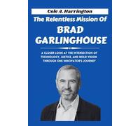 The Relentless Mission of Brad Garlinghouse: A closer look at the intersection of technology, justice, and bold vision through one innovator’s journey (The Wealth Architects)