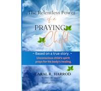 The Relentless Power Of A Praying Child