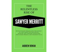 The Relentless Rise of Sawyer Merritt: Revolutionary insights into the journey of a self-made tech influencer, investor, and visionary navigating innovation, finance, and steadfast focus