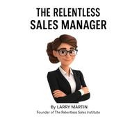 The Relentless Sales Manager (The Relentless Sales Series)