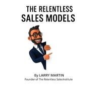 The Relentless Sales Models (The Relentless Sales Series)
