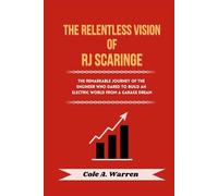The Relentless Vision of RJ Scaringe: The Remarkable Journey of the Engineer Who Dared to Build an Electric World from a Garage Dream