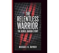 THE RELENTLESS WARRIOR: The Beneil Dariush Story
