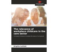 The relevance of workplace childcare in the care sector: Company childcare increases the status of companies