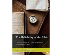 The Reliability of the Bible: Critical Issues in Light of Biblical Hebrew and Greek