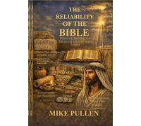 THE RELIABILITY OF THE BIBLE: EVIDENCE, HISTORY, AND THE REVELATION OF JESUS CHRIST
