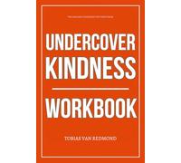 The Reliable Guidance You Need from Undercover Kindness Workbook: How to Integrate Jimmy Darts’s Radical Faith and Wild Generosity Into Your Real Life, One Act at a Time