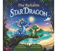 The Reliable Star Dragon: A Heartwarming Tale About Kindness, Empathy, and the People We Rely On