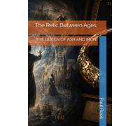 The Relic Between Ages: THE QUEEN OF ASH AND IRON